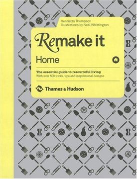 portada Remake It: Home: The Essential Guide to Resourceful Living: With over 500 tricks, tips and inspirational designs
