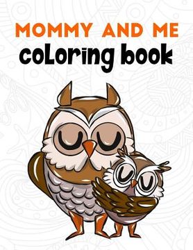portada Mommy and Me Coloring Book: A Super Cute Activity Book for Parents and Children to Color Together (en Inglés)