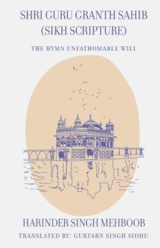 portada Shri Guru Granth Sahib (Sikh Scripture) - The Hymn Unfathomable Will (en Inglés)