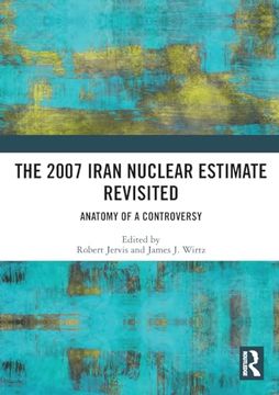 portada The 2007 Iran Nuclear Estimate Revisited (en Inglés)