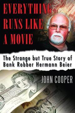 portada Everything Runs Like a Movie: The Strange but True Story of Bank Robber Hermann Beier (en Inglés)