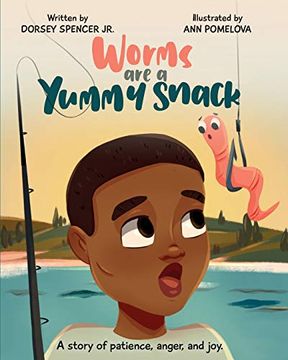 portada Worms are a Yummy Snack: A Story of Patience, Anger, and joy (en Inglés)