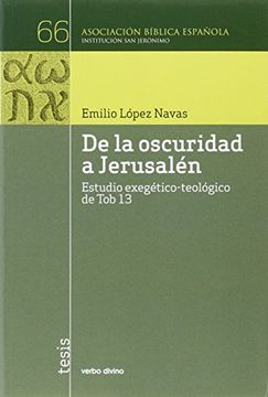 portada De la oscuridad a Jersulén : estudio exegético-teológico de Tobías 13 (in Spanish)
