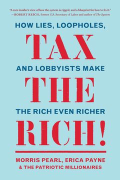 portada Tax the Rich! How Lies, Loopholes, and Lobbyists Make the Rich Even Richer (in English)