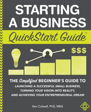 portada Starting a Business Quickstart Guide: The Simplified Beginner’S Guide to Launching a Successful Small Business, Turning Your Vision Into Reality, and Achieving Your Entrepreneurial Dream 