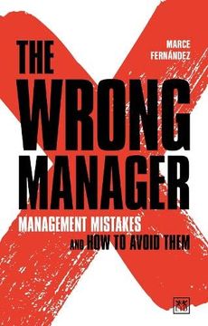 portada The Wrong Manager: Management Mistakes and how to Avoid Them (in English)