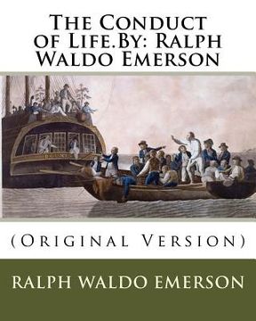 portada The Conduct of Life.By: Ralph Waldo Emerson: (Original Version) (en Inglés)