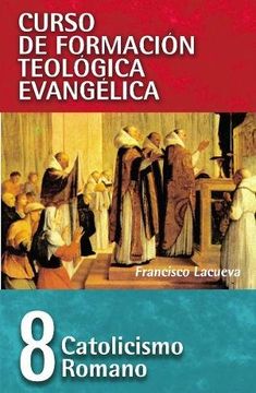 portada Cft 08 - Catolicismo Romano (Curso de Formacion Teologica Evangelica