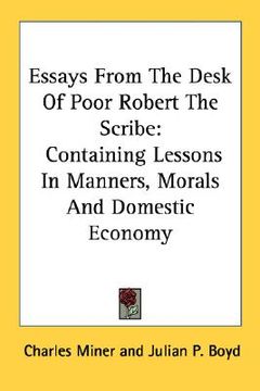 portada essays from the desk of poor robert the scribe: containing lessons in manners, morals and domestic economy