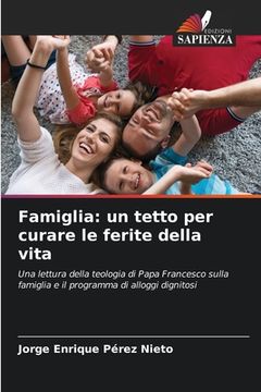 portada Famiglia: un tetto per curare le ferite della vita (en Italiano)