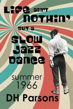 portada Life ain't Nothin' but a Slow Jazz Dance: Summer, 1966 (in English)