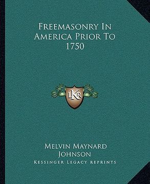portada freemasonry in america prior to 1750 (en Inglés)