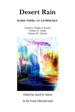 portada Desert Rain: Haiku Nook: An Anthology: Volume I (Haiku & Senryu), Volume II (Tanka) & Volume III (Haibun) (en Inglés)