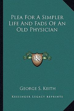 portada plea for a simpler life and fads of an old physician (en Inglés)