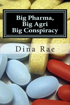 portada Big Pharma, Big Agri, Big Conspiracy: A New World Order Spin on Drugs and GMOs (en Inglés)