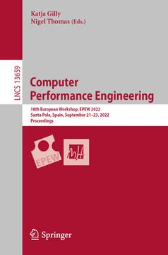 portada Computer Performance Engineering: 18th European Workshop, Epew 2022, Santa Pola, Spain, September 21-23, 2022, Proceedings
