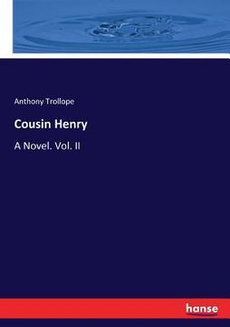 portada Cousin Henry: A Novel. Vol. II