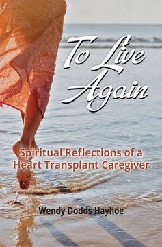 portada To Live Again: Spiritual Reflections of a Heart Transplant Caregiver (in English)