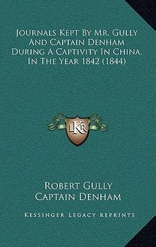 portada journals kept by mr. gully and captain denham during a captivity in china, in the year 1842 (1844) (en Inglés)