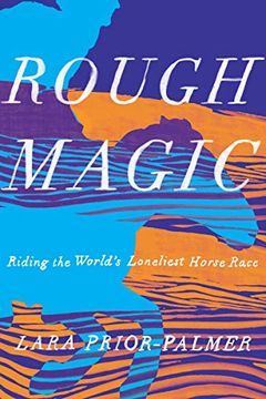 portada Rough Magic: Riding the World's Loneliest Horse Race (en Inglés)