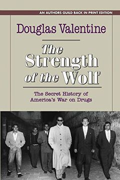 portada The Strength of the Wolf: The Secret History of America'S war on Drugs (en Inglés)