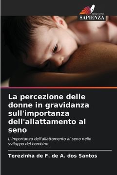 portada La percezione delle donne in gravidanza sull'importanza dell'allattamento al seno (en Italiano)