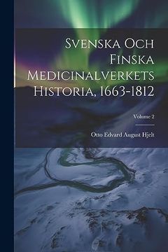 portada Svenska och Finska Medicinalverkets Historia, 1663-1812; Volume 2 (en Finnish)