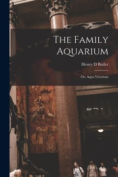 portada The Family Aquarium; or, Aqua Vivarium (en Inglés)