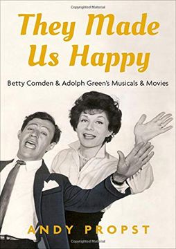 portada They Made us Happy: Betty Comden & Adolph Green's Musicals & Movies (en Inglés)
