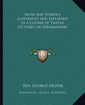 portada signs and symbols llustrated and explained in a course of twelve lectures on freemasonry (in English)