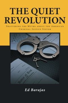 portada The Quiet Revolution: Shattering the Myths About the American Criminal Justice System 