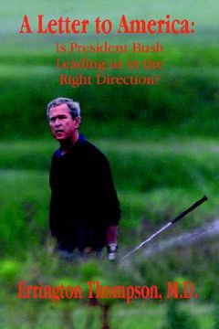 portada a letter to america: is president bush leading us in the right direction? (en Inglés)