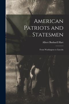 portada American Patriots and Statesmen: From Washington to Lincoln (en Inglés)
