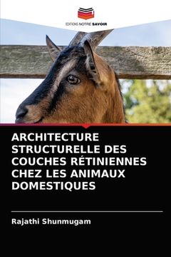 portada Architecture Structurelle Des Couches Rétiniennes Chez Les Animaux Domestiques (en Francés)