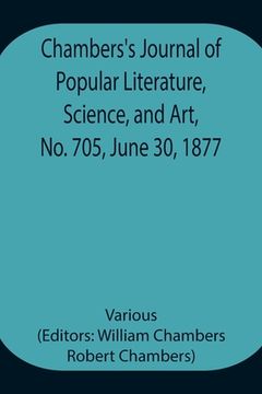 portada Chambers's Journal of Popular Literature, Science, and Art, No. 705, June 30, 1877 (en Inglés)