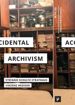 portada Accidental Archivism: Shaping Cinema's Futures with Remnants of the Past (en Inglés)