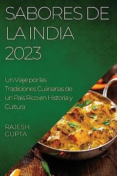 portada Sabores de la India 2023: Un Viaje por las Tradiciones Culinarias de un País Rico en Historia y Cultura