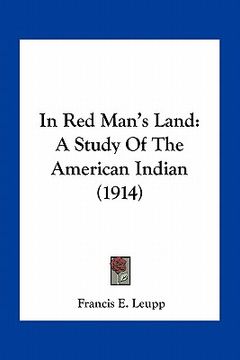 portada in red man's land: a study of the american indian (1914) (en Inglés)