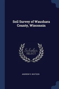 portada Soil Survey of Waushara County, Wisconsin (in English)