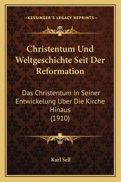 portada Christentum Und Weltgeschichte Seit Der Reformation: Das Christentum In Seiner Entwickelung Uber Die Kirche Hinaus (1910) (en Alemán)
