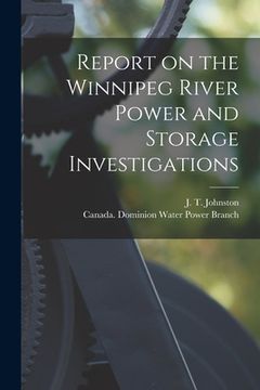 portada Report on the Winnipeg River Power and Storage Investigations [microform] (en Inglés)