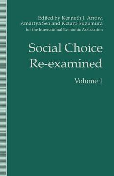 portada Social Choice Re-Examined: Volume 1: Proceedings of the Iea Conference Held at Schloss Hernstein, Berndorf, Near Vienna, Austria (en Inglés)