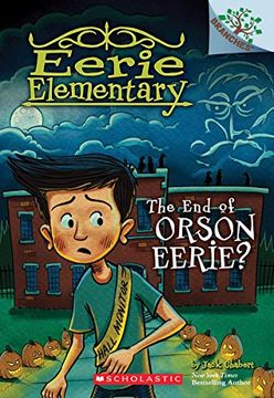 portada The end of Orson Eerie? (Eerie Elementary. Scholastic Branches) (en Inglés)