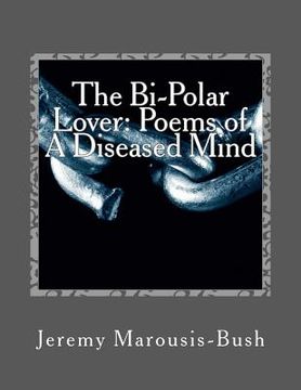 portada the bi-polar lover: poems of a diseased mind (en Inglés)