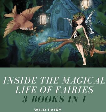 portada Inside the Magical Life of Fairies: 3 Books in 1 (en Inglés)