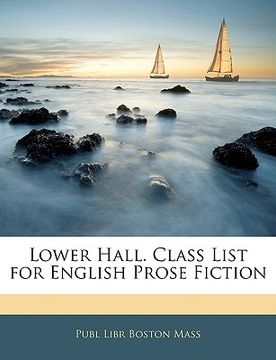 portada lower hall. class list for english prose fiction (in English)