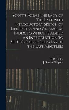 portada Scott's Poems The Lady of The Lake With Introductory Sketch of Life, Notes, and Glossarial Index, to Which is Added an Introduction to Scott's Poems ( (en Inglés)