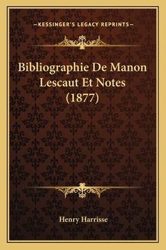 portada Bibliographie De Manon Lescaut Et Notes (1877) (en Francés)