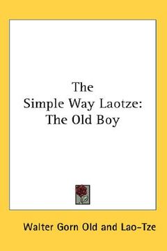 portada the simple way laotze: the old boy