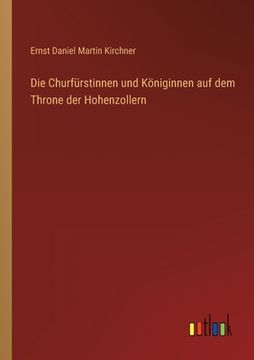 portada Die Churfürstinnen und Königinnen auf dem Throne der Hohenzollern 